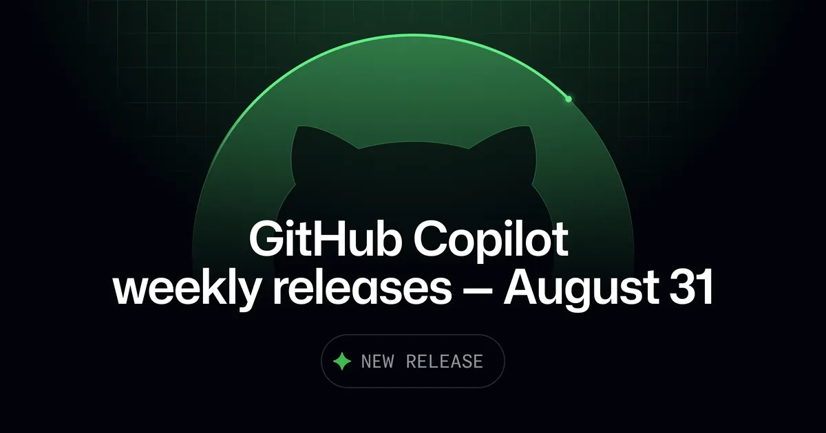 GitHub Copilot weekly release August 31 changelog