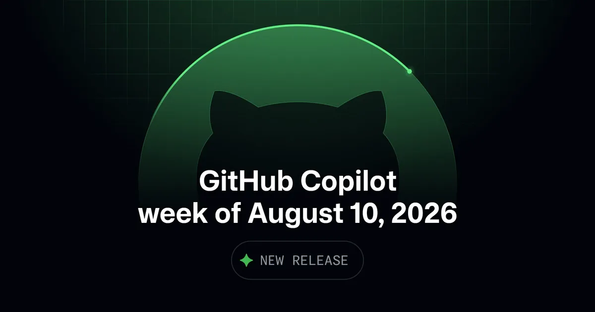 GitHub Copilot weekly releases August 2026