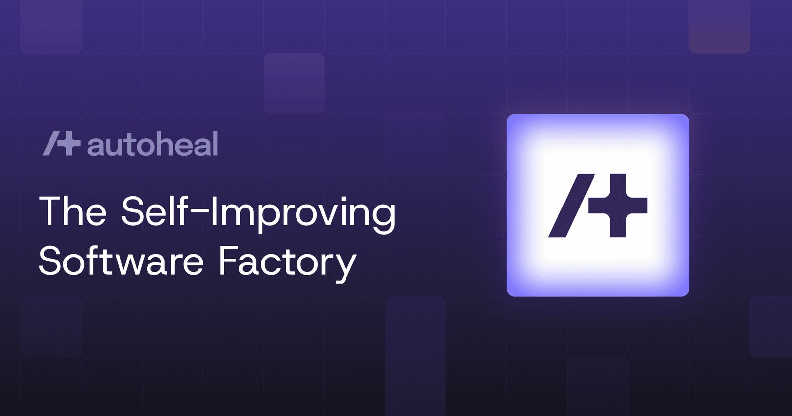 Autoheal branding card reading 'The Self-Improving Software Factory' beside the company's logo on a purple grid background